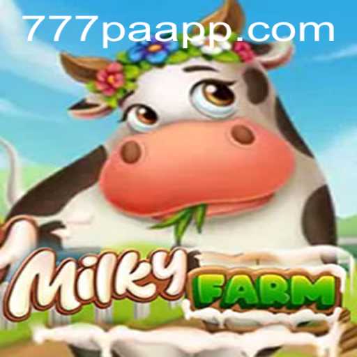 Discovering the World of MilkyFarm Through 777PA APP